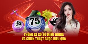 Thống Kê Xổ Số Miền Trung Và Chiến Thuật Cược Hiệu Quả