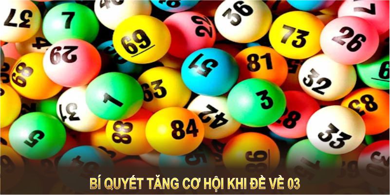 Bí quyết tăng cơ hội khi đề về 03