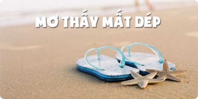 Ý nghĩa của giấc mơ thấy mất dép