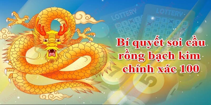 Tổng hợp phương pháp soi cầu 247 rồng bạch kim hiệu quả