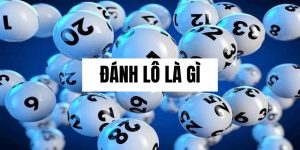 Đánh lô là gì? Thuật ngữ thường gặp và bí kíp thắng lớn