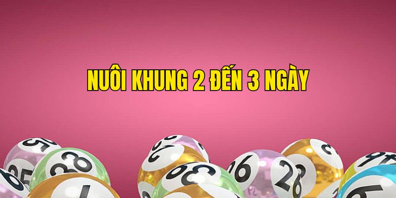 Nuôi lô đề khung 2 đến 3 ngày dễ thắng