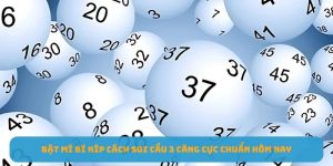 Bật Mí Bí Kíp Cách Soi Cầu 3 Càng Cực Chuẩn Hôm Nay